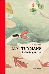 Luc Tuymans: Painting on Ice /anglais
