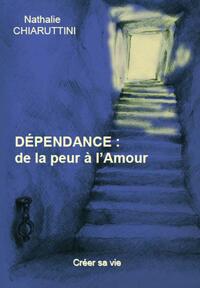 Dépendance : de la peur à l'Amour