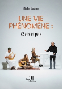 Une vie phénomène : 72 ans en paix