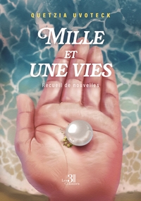MILLE ET UNE VIES - RECUEIL DE NOUVELLES