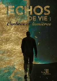 ECHOS DE VIE : - OMBRES ET LUMIERES