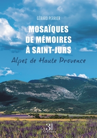 MOSAIQUES DE MEMOIRES A SAINT-JURS - ALPES DE HAUTE PROVENCE