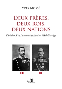DEUX FRERES, DEUX ROIS, DEUX NATIONS - CHRISTIAN X DE DANEMARK ET HAAKON VII DE NORVEGE