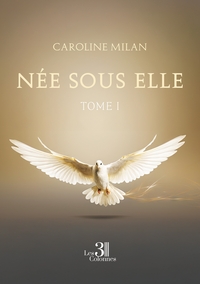 Née sous elle - Tome I