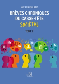 BREVES CHRONIQUES DU CASSE-TETE SOCIETAL - TOME 2