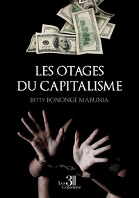 LES OTAGES DU CAPITALISME