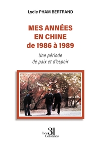 MES ANNEES EN CHINE DE 1986 A 1989 - UNE PERIODE DE PAIX ET D'ESPOIR