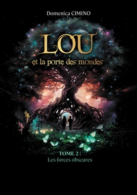 LOU ET LA PORTE DES MONDES - TOME 2 : LES FORCES OBSCURES