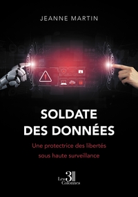 SOLDATE DES DONNEES - UNE PROTECTRICE DES LIBERTES SOUS HAUTE SURVEILLANCE