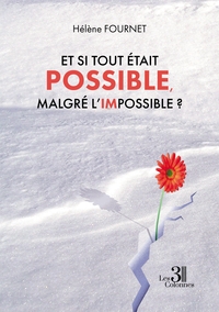 Et si tout était possible, malgré l'impossible ?