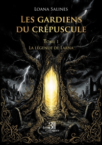 LES GARDIENS DU CREPUSCULE - TOME 1 - LA LEGENDE DE LARNA