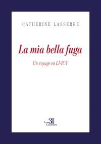 LA MIA BELLA FUGA - UN VOYAGE EN LI-ICV