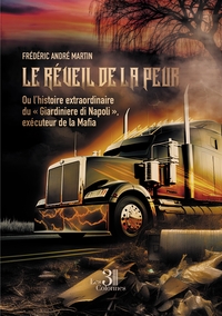 LE REVEIL DE LA PEUR - OU L'HISTOIRE EXTRAORDINAIRE DU  GIARDINIERE DI NAPOLI  , EXECUTEUR DE LA MA