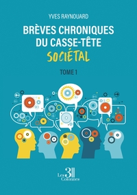 Brèves chroniques du casse-tête sociétal