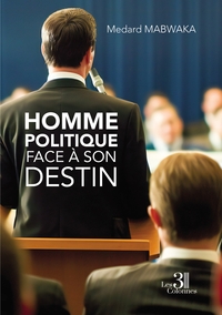 HOMME POLITIQUE FACE A SON DESTIN