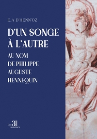 D'un songe à l'autre, au nom de Philippe Auguste Hennequin