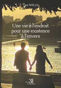 UNE VIE A L'ENDROIT POUR UNE EXISTENCE A L'ENVERS