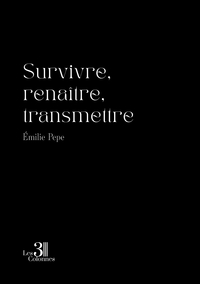 SURVIVRE, RENAITRE, TRANSMETTRE