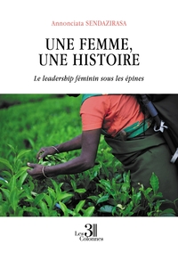 UNE FEMME, UNE HISTOIRE - LE LEADERSHIP FEMININ SOUS LES EPINES