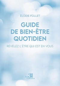 Guide de bien-être quotidien - Révélez l'être qui est en vous
