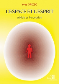 L'ESPACE ET L'ESPRIT - AIKIDO ET PERCEPTION