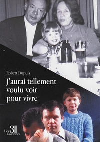 J'AURAI TELLEMENT VOULU VOIR POUR VIVRE