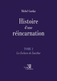 HISTOIRE D'UNE REINCARNATION - TOME 2 - LES ESCLAVES DE ZANZIBAR
