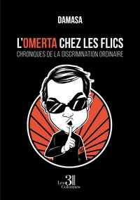 L'Omerta chez les flics - Chroniques de la discrimination ordinaire