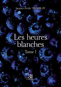 LES HEURES BLANCHES - TOME I
