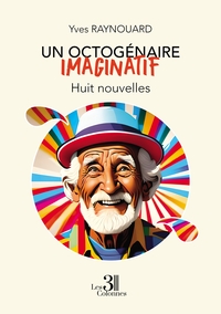 UN OCTOGENAIRE IMAGINATIF - HUIT NOUVELLES