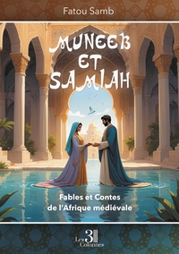 MUNEEB ET SAMIAH - FABLES ET CONTES DE L'AFRIQUE MEDIEVALE