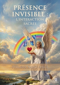 PRESENCE INVISIBLE : L'INTERACTION SACREE