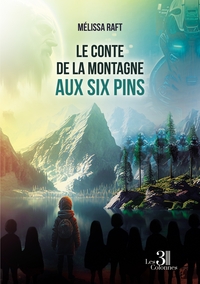 LE CONTE DE LA MONTAGNE AUX SIX PINS