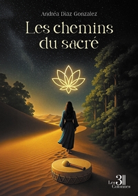 LES CHEMINS DU SACRE - JOURNAL D'UN PARCOURS D'EVEIL SPIRITUEL