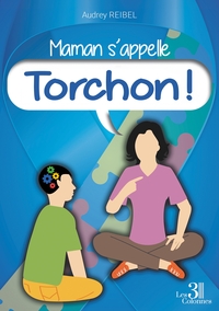 Maman s'appelle torchon !