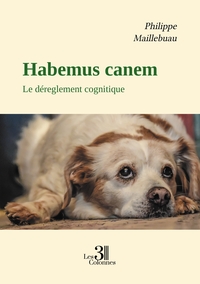 HABEMUS CANEM - LE DEREGLEMENT COGNITIQUE