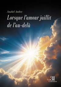 Lorsque l'amour jaillit de l'au-delà