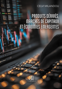 Produits dérivés, marchés de capitaux et économies émergentes