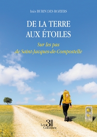 DE LA TERRE AUX ETOILES - SUR LES PAS DE SAINT-JACQUES-DE-COMPOSTELLE