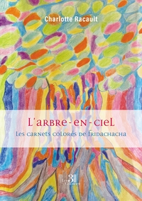 L'ARBRE-EN-CIEL - LES CARNETS COLORES DE FRIDACHACHA