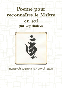 POEME POUR RECONNAITRE LE MAITRE EN SOI, PAR UTPALADEVA