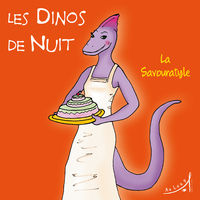 Les Dinos de Nuit - La Savouratyle