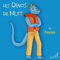 Les Dinos de Nuit - Le Riskatyle