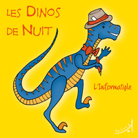 Les Dinos de Nuit - L'Informatyle