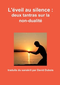 L'EVEIL AU SILENCE : DEUX TANTRAS SUR LA NON-DUALITE