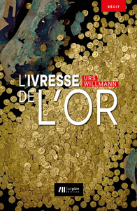 L'IVRESSE DE L'OR