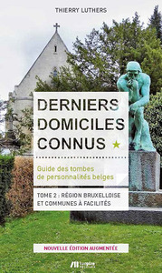 DERNIERS DOMICILES CONNUS - GUIDE DES TOMBES DES PERSONNALITES BELGES - TOME 2, REGION BRUXELLOISE E