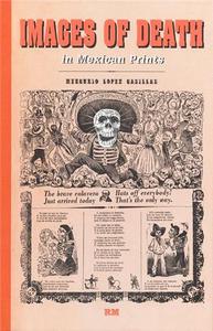 IMAGES OF DEATH IN MEXICAN PRINTS /ANGLAIS/ESPAGNOL