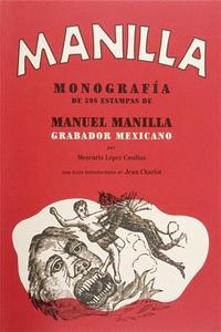 MANILLA MONOGRAFIA DE 598 ESTAMPAS - MANUEL MANILLA GRABADOR MEXICANO /ANGLAIS/ESPAGNOL