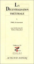 LA DECENTRALISATION THEATRALE VOL. 3 - 1968, LE TOURNANT